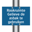 Rookruimte Gelieve de asbak te gebruiken & Rookruimte Gelieve de asbak te gebruiken