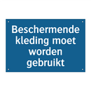 Beschermende kleding moet worden gebruikt & Beschermende kleding moet worden gebruikt