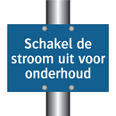 Schakel de stroom uit voor onderhoud & Schakel de stroom uit voor onderhoud