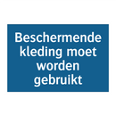 Beschermende kleding moet worden gebruikt & Beschermende kleding moet worden gebruikt
