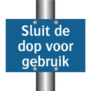Sluit de dop voor gebruik & Sluit de dop voor gebruik & Sluit de dop voor gebruik