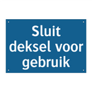 Sluit deksel voor gebruik & Sluit deksel voor gebruik & Sluit deksel voor gebruik