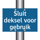 Sluit deksel voor gebruik & Sluit deksel voor gebruik & Sluit deksel voor gebruik