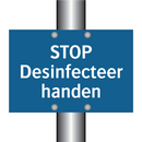 STOP Desinfecteer handen & STOP Desinfecteer handen & STOP Desinfecteer handen
