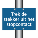 Trek de stekker uit het stopcontact & Trek de stekker uit het stopcontact