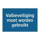 Valbeveiliging moet worden gebruikt & Valbeveiliging moet worden gebruikt