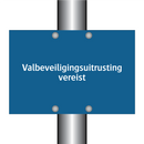Valbeveiligingsuitrusting vereist & Valbeveiligingsuitrusting vereist