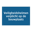 Veiligheidshelmen verplicht op de bouwplaats & Veiligheidshelmen verplicht op de bouwplaats