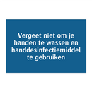 Vergeet niet om je handen te wassen en handdesinfectiemiddel te gebruiken