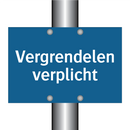 Vergrendelen verplicht & Vergrendelen verplicht & Vergrendelen verplicht & Vergrendelen verplicht