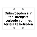 Onbevoegden zijn ten strengste verboden om het terrein te betreden