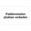 Paddenstoelen plukken verboden