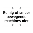 Reinig of smeer bewegende machines niet