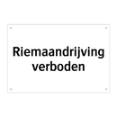 Riemaandrijving verboden