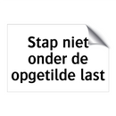 Stap niet onder de opgetilde last