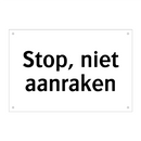 Stop, niet aanraken