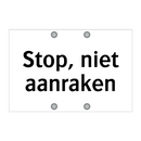 Stop, niet aanraken