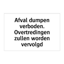 Afval dumpen verboden. Overtredingen zullen worden vervolgd