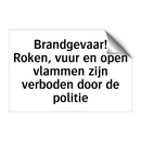 Brandgevaar! Roken, vuur en open vlammen zijn verboden door de politie