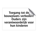 Toegang tot de bouwplaats verboden! Ouders zijn verantwoordelijk voor hun kinderen