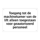 Toegang tot de machinekamer van de lift alleen toegestaan voor geautoriseerd personeel