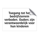 Toegang tot het bedrijfsterrein verboden. Ouders zijn verantwoordelijk voor hun kinderen