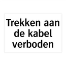 Trekken aan de kabel verboden