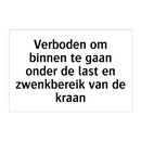 Verboden om binnen te gaan onder de last en zwenkbereik van de kraan