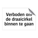 Verboden om de draaicirkel binnen te gaan