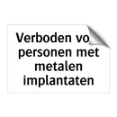 Verboden voor personen met metalen implantaten