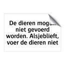 De dieren mogen niet gevoerd worden. Alsjeblieft, voer de dieren niet
