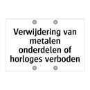 Verwijdering van metalen onderdelen of horloges verboden