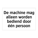 De machine mag alleen worden bediend door één persoon