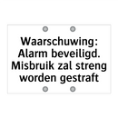Waarschuwing: Alarm beveiligd. Misbruik zal streng worden gestraft