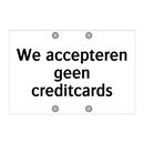 We accepteren geen creditcards