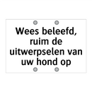 Wees beleefd, ruim de uitwerpselen van uw hond op