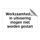 Werkzaamheden in uitvoering mogen niet worden gestart