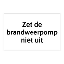 Zet de brandweerpomp niet uit