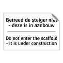 Betreed de steiger niet - deze /.../ - Do not enter the scaffold - it /.../