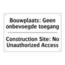 Bouwplaats: Geen onbevoegde toegang/.../ - Construction Site: No Unauthorized /.../