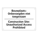 Bouwplaats: Onbevoegden niet toegestaan/.../ - Construction Site: Unauthorized /.../