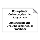 Bouwplaats: Onbevoegden niet toegestaan/.../ - Construction Site: Unauthorized /.../