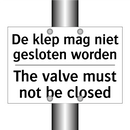 De klep mag niet gesloten worden/.../ - The valve must not be closed