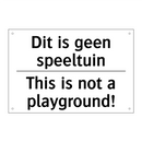 Dit is geen speeltuin - This is not a playground!