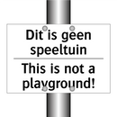 Dit is geen speeltuin - This is not a playground!
