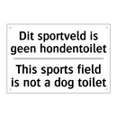 Dit sportveld is geen hondentoilet/.../ - This sports field is not a dog /.../