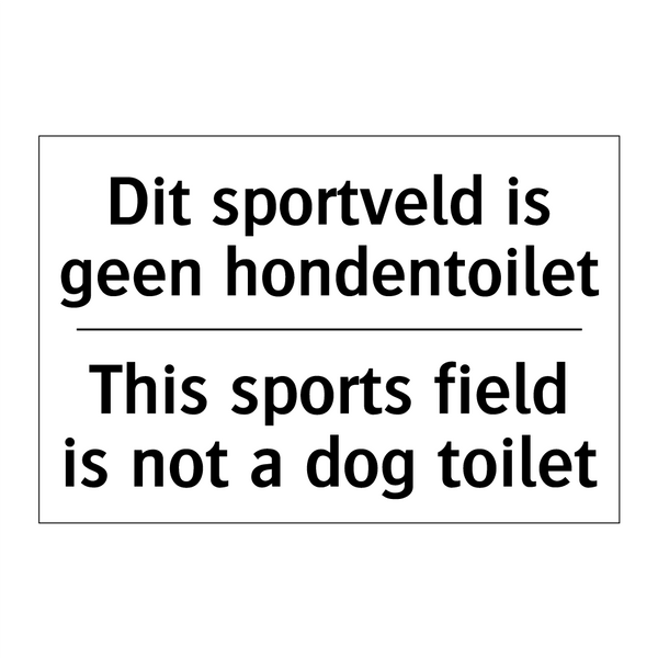Dit sportveld is geen hondentoilet/.../ - This sports field is not a dog /.../