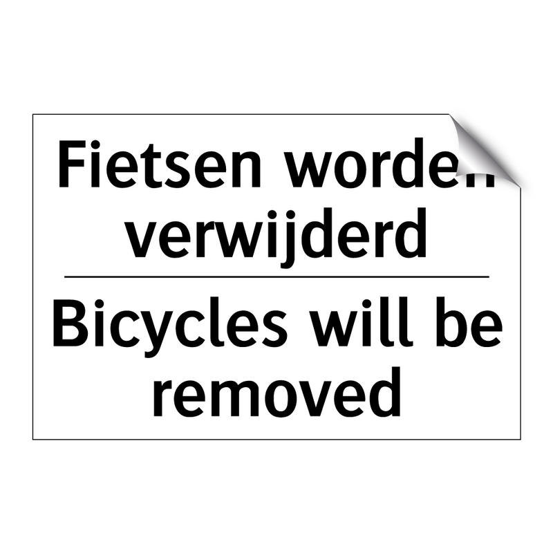 Fietsen worden verwijderd - Bicycles will be removed