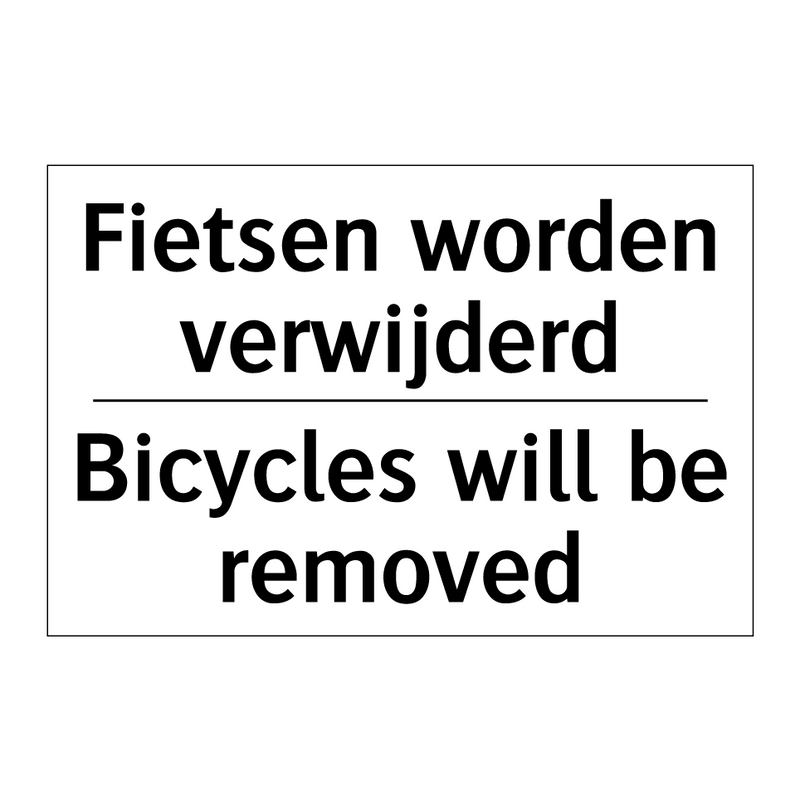 Fietsen worden verwijderd - Bicycles will be removed