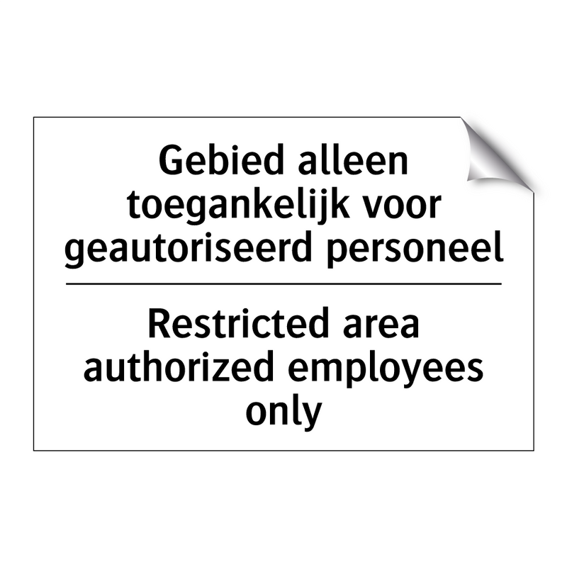 Gebied alleen toegankelijk voor /.../ - Restricted area authorized employees /.../